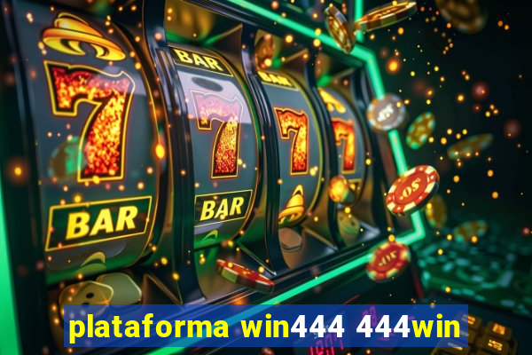 plataforma win444 444win